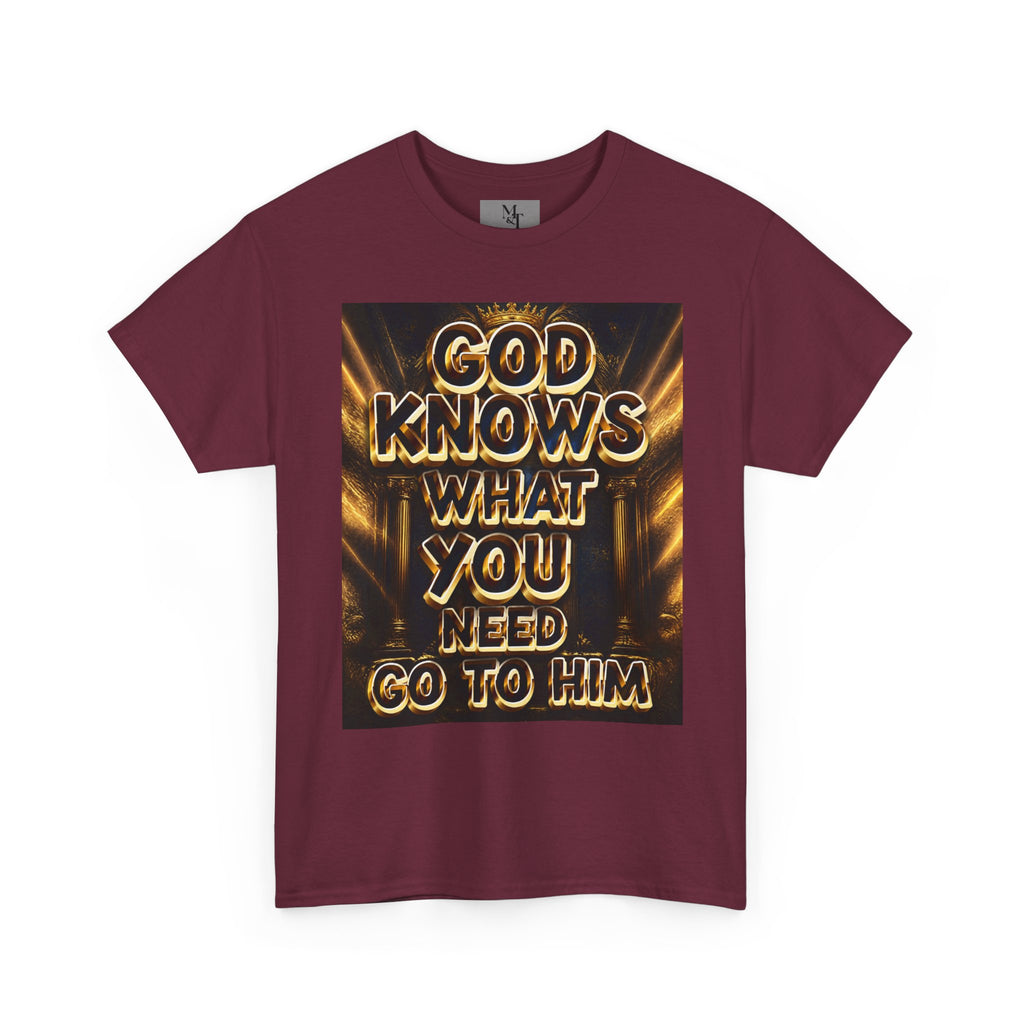 Faith Graphic Tee — "God Knows What You Need, Go To Him" Inspirational Christian T‑Shirt