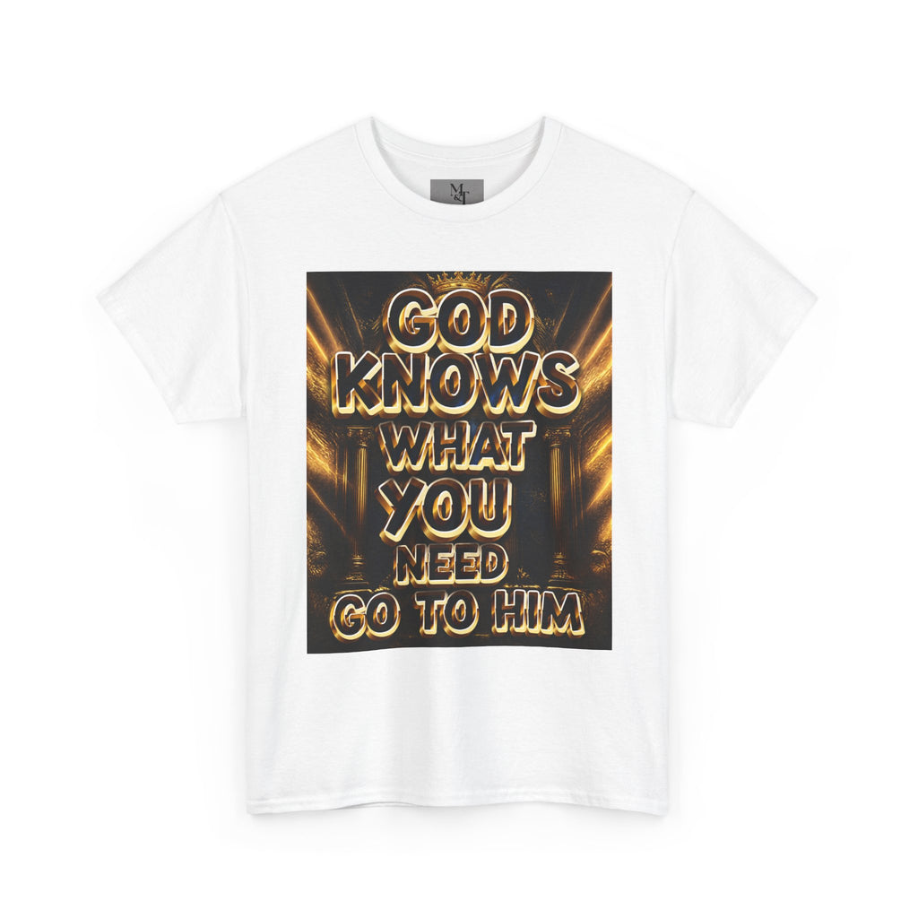 Faith Graphic Tee — "God Knows What You Need, Go To Him" Inspirational Christian T‑Shirt