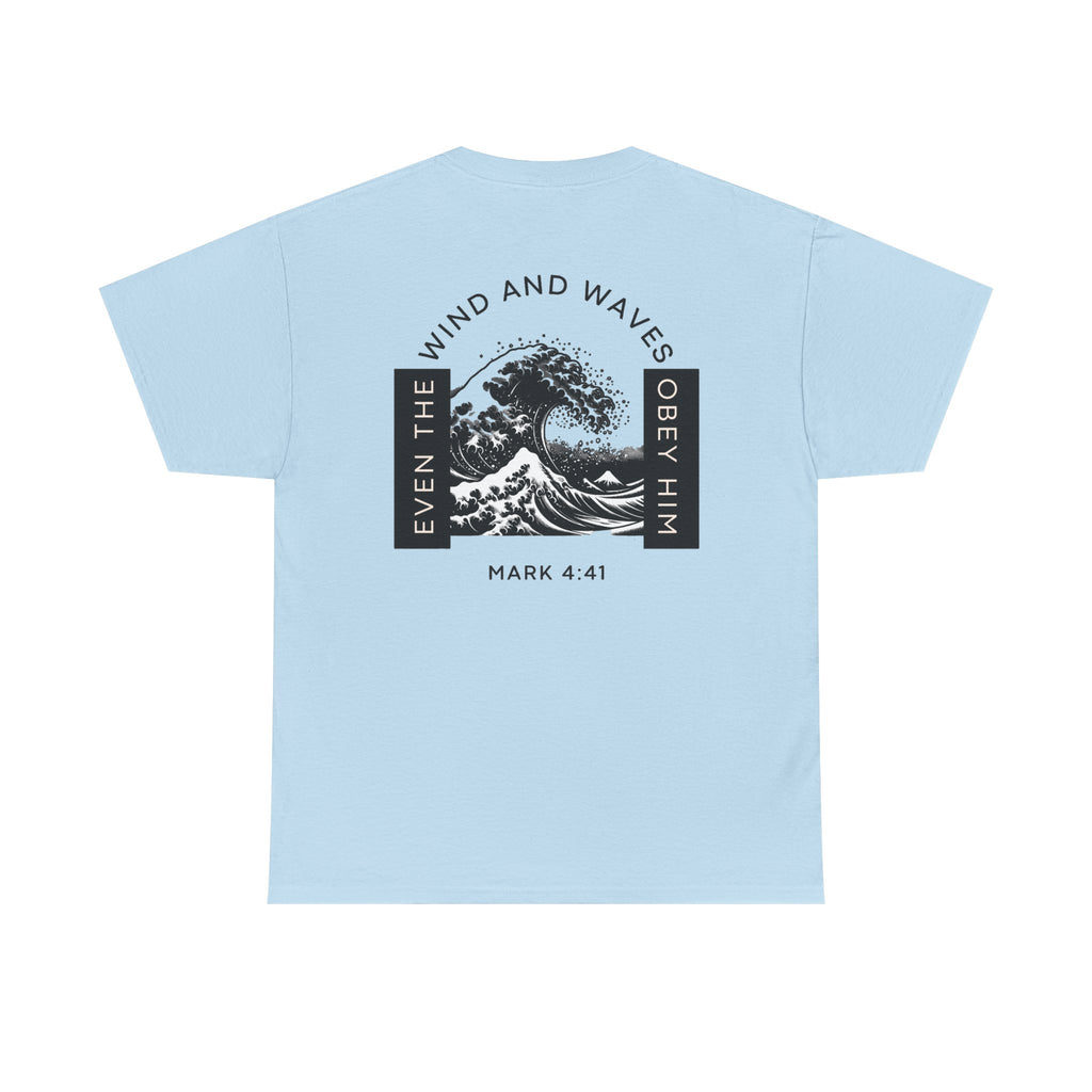 Christian Wave T-Shirt — "Even the Wind and Waves Obey Him" (Mark 4:41)