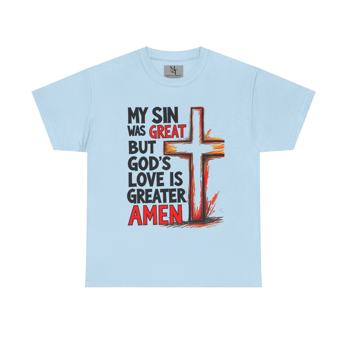 Christian T-Shirt — "My Sin Was Great But God's Love Is Greater Amen" Cross Tee