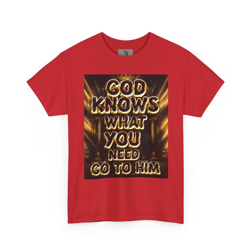 Faith Graphic Tee — "God Knows What You Need, Go To Him" Inspirational Christian T‑Shirt