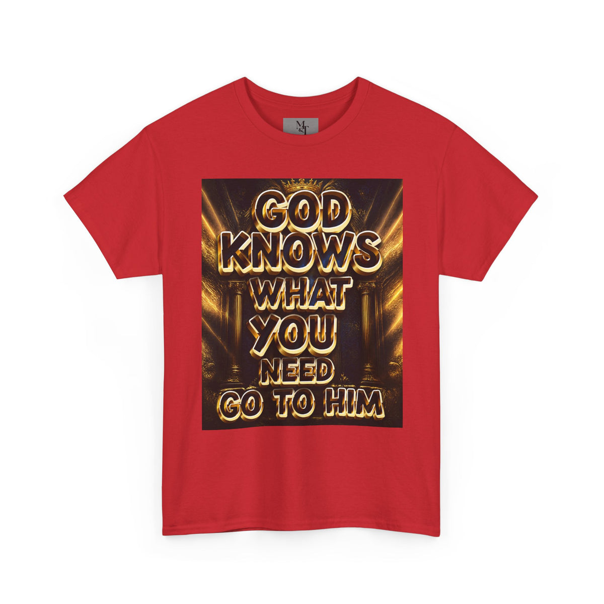 Faith Graphic Tee — "God Knows What You Need, Go To Him" Inspirational Christian T‑Shirt