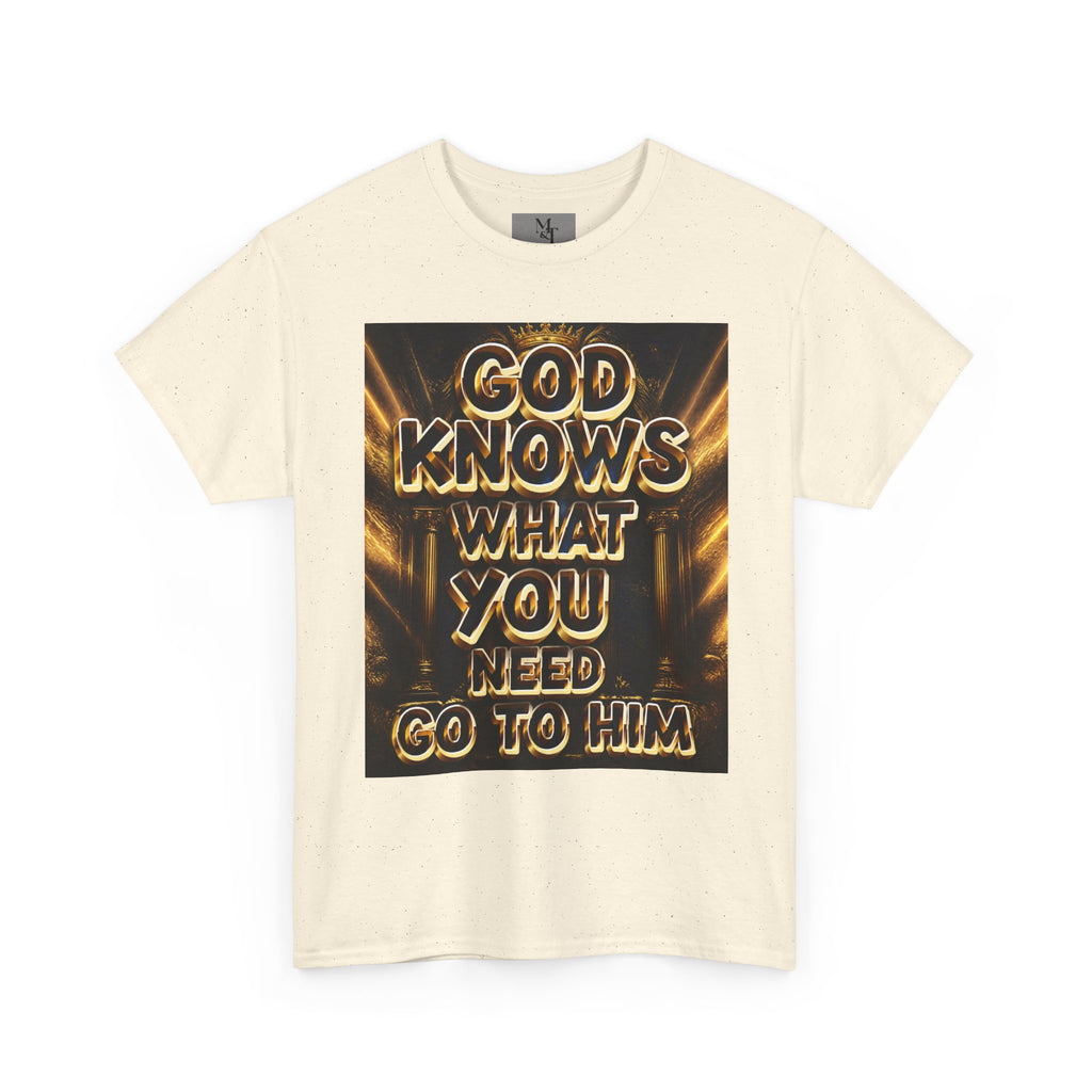 Faith Graphic Tee — "God Knows What You Need, Go To Him" Inspirational Christian T‑Shirt