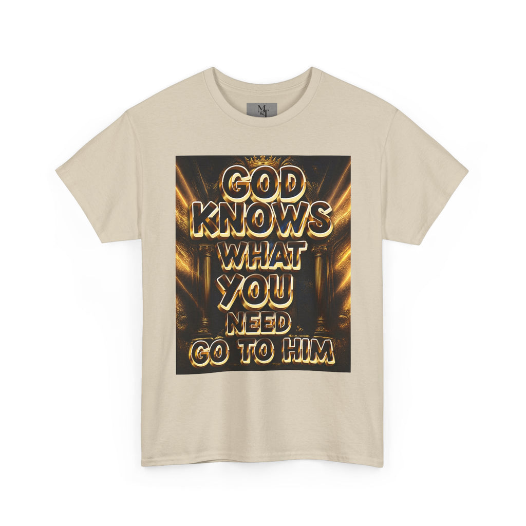 Faith Graphic Tee — "God Knows What You Need, Go To Him" Inspirational Christian T‑Shirt