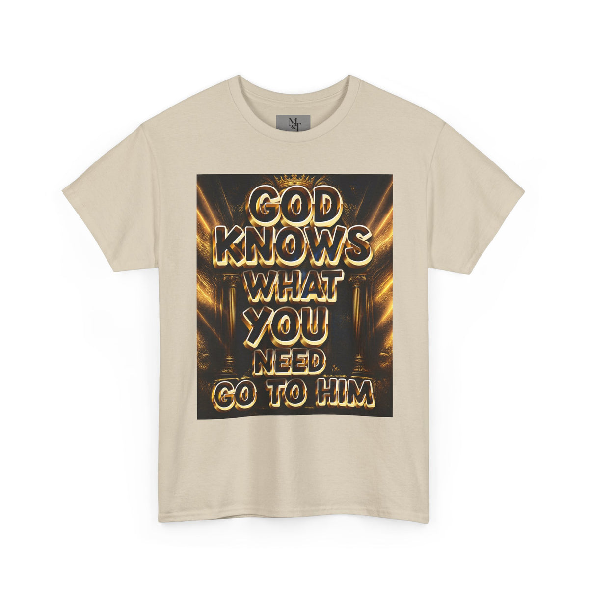 Faith Graphic Tee — "God Knows What You Need, Go To Him" Inspirational Christian T‑Shirt