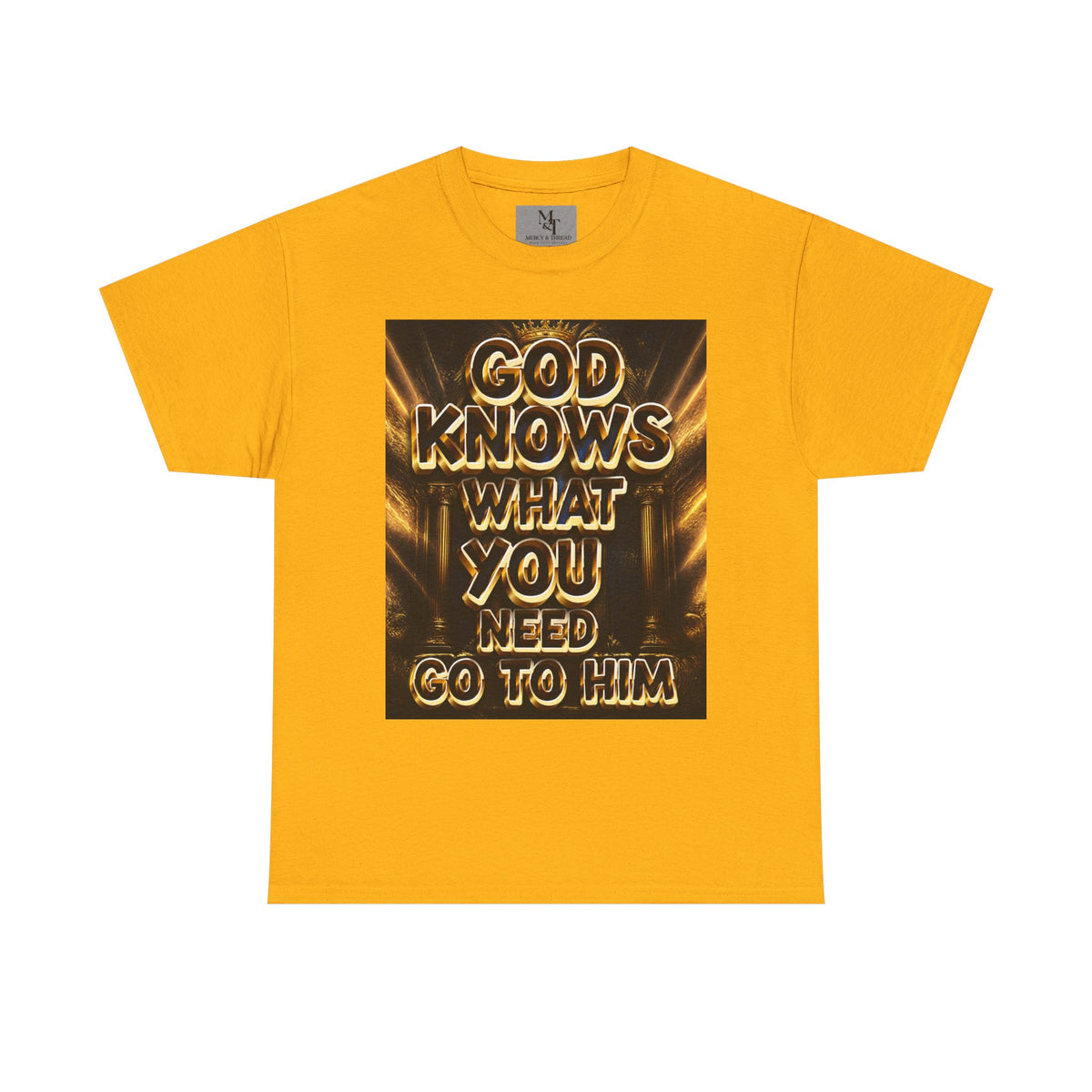 Faith Graphic Tee — "God Knows What You Need, Go To Him" Inspirational Christian T‑Shirt