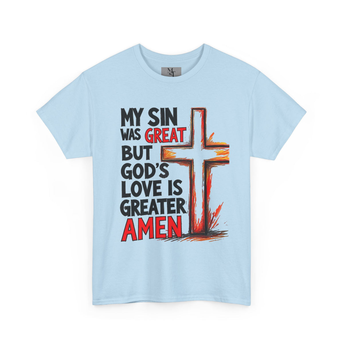 Christian T-Shirt — "My Sin Was Great But God's Love Is Greater Amen" Cross Tee