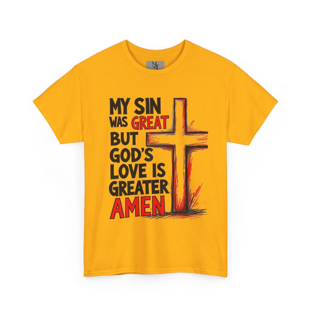 Christian T-Shirt — "My Sin Was Great But God's Love Is Greater Amen" Cross Tee