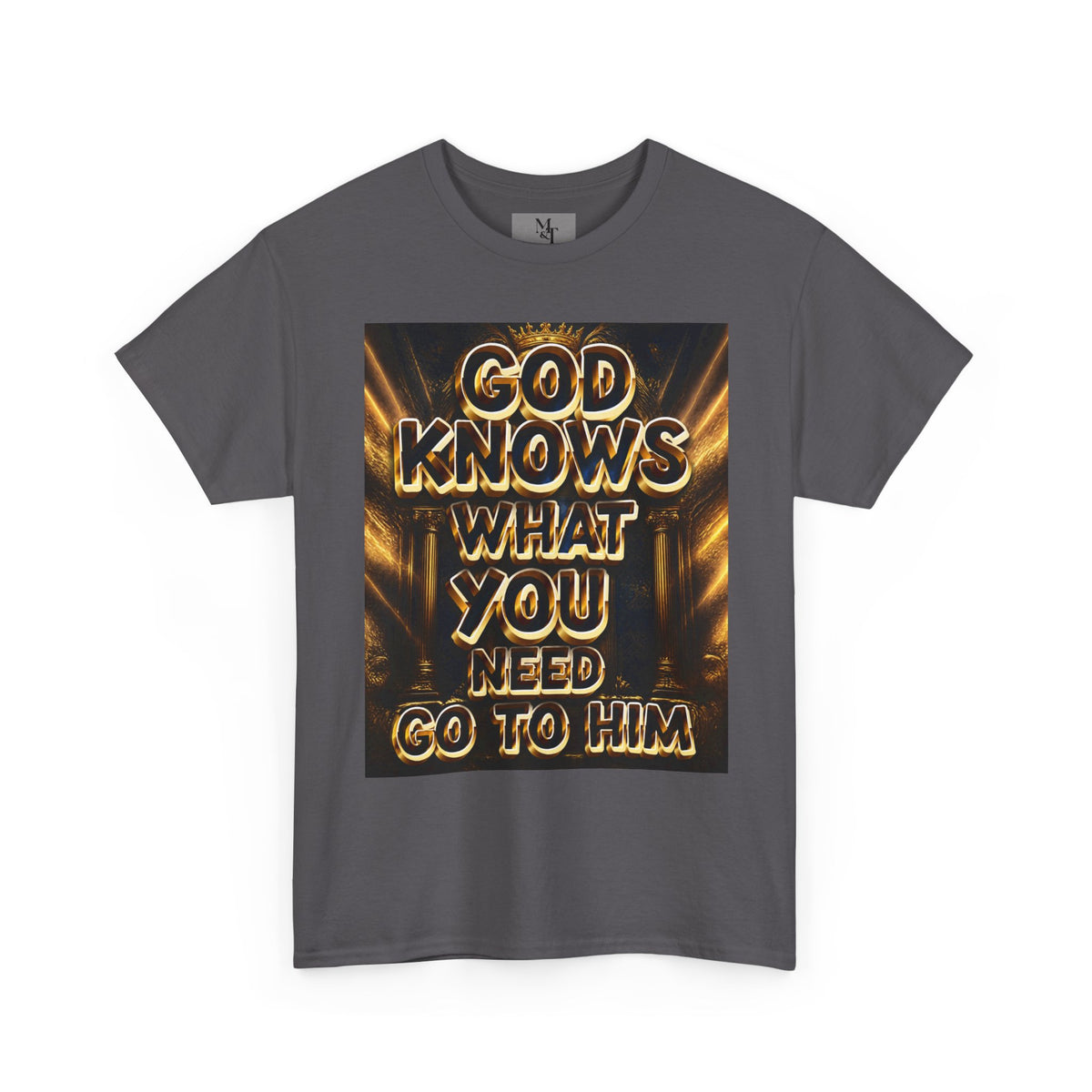 Faith Graphic Tee — "God Knows What You Need, Go To Him" Inspirational Christian T‑Shirt