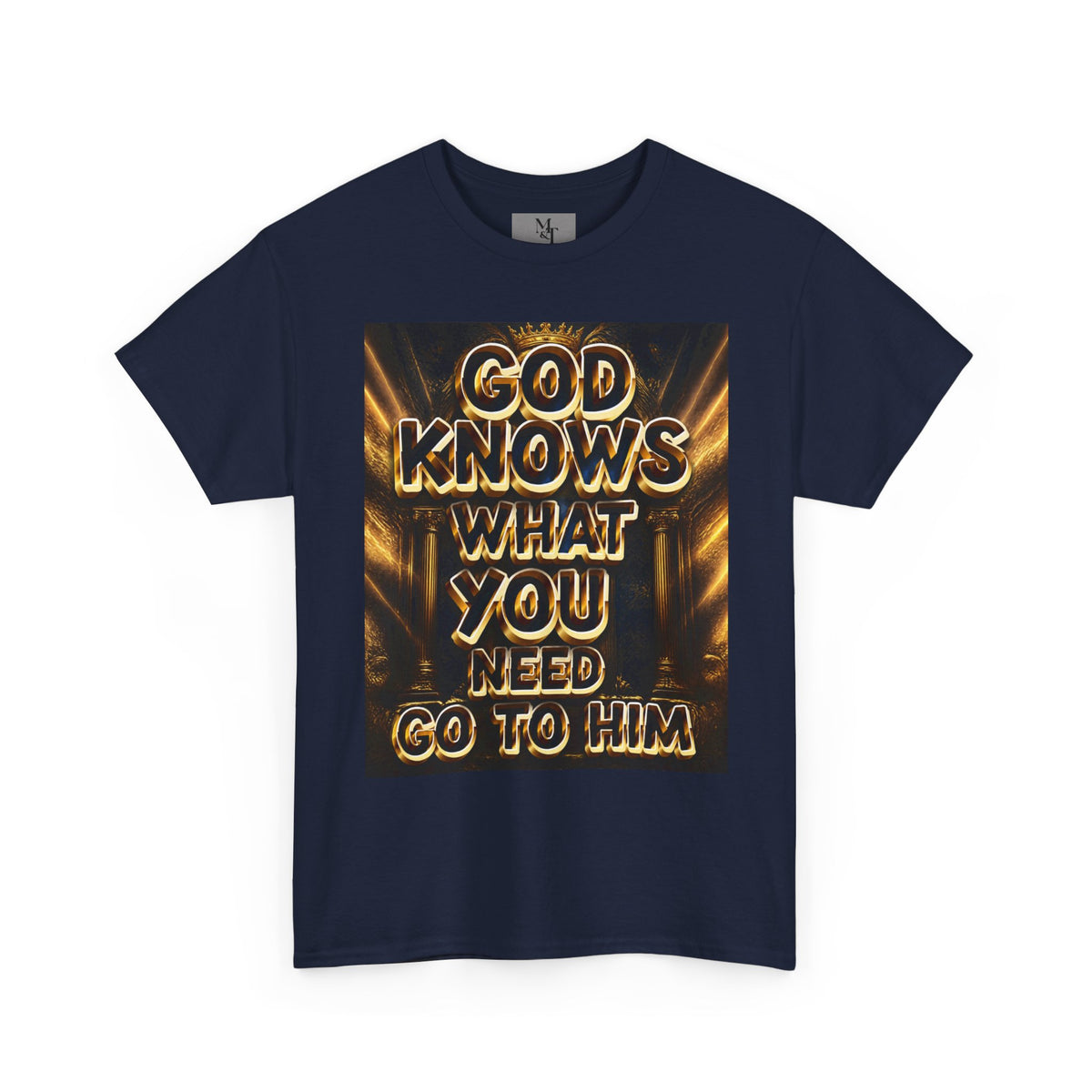 Faith Graphic Tee — "God Knows What You Need, Go To Him" Inspirational Christian T‑Shirt