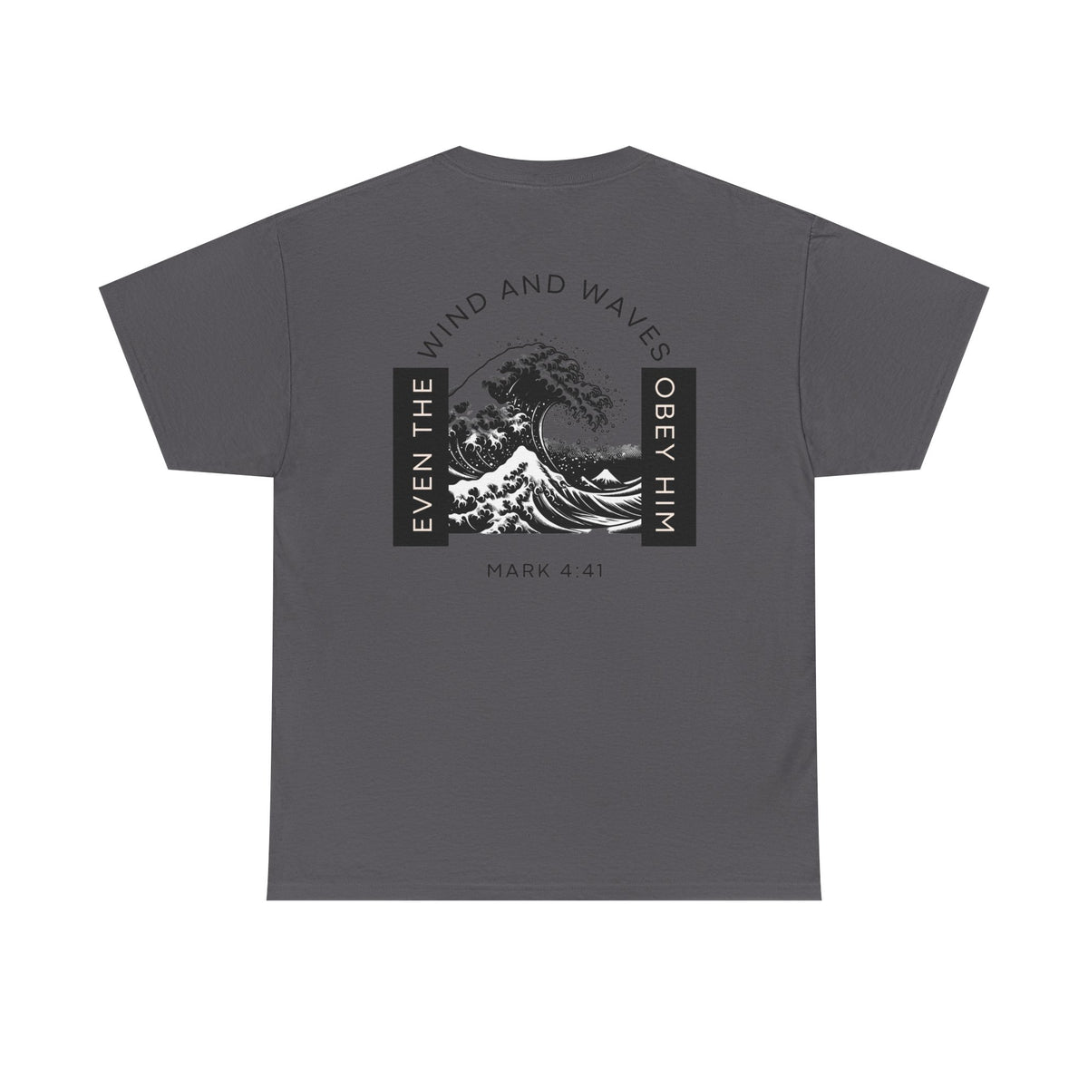 Christian Wave T-Shirt — "Even the Wind and Waves Obey Him" (Mark 4:41)