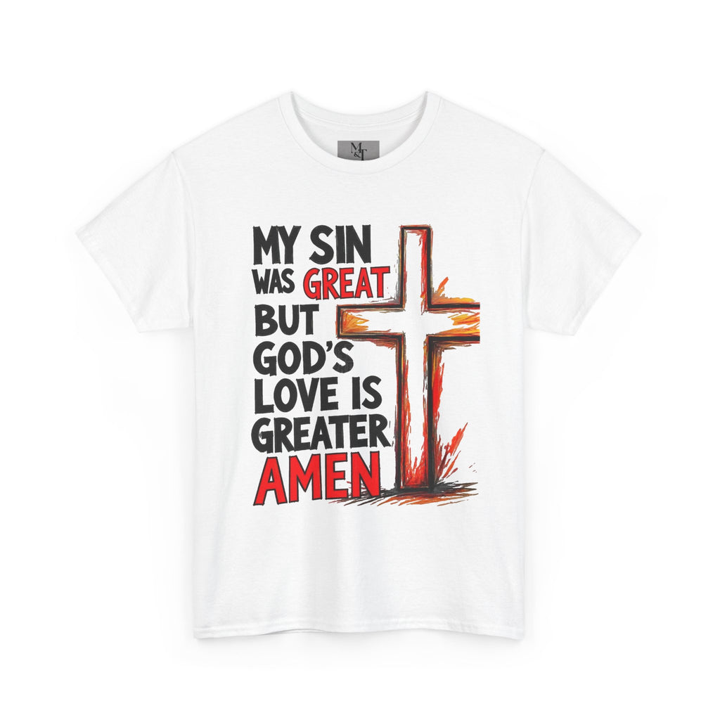 Christian T-Shirt — "My Sin Was Great But God's Love Is Greater Amen" Cross Tee