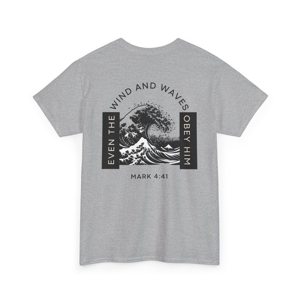 Christian Wave T-Shirt — "Even the Wind and Waves Obey Him" (Mark 4:41)