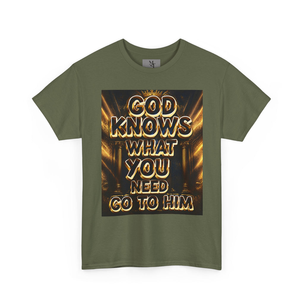 Faith Graphic Tee — "God Knows What You Need, Go To Him" Inspirational Christian T‑Shirt
