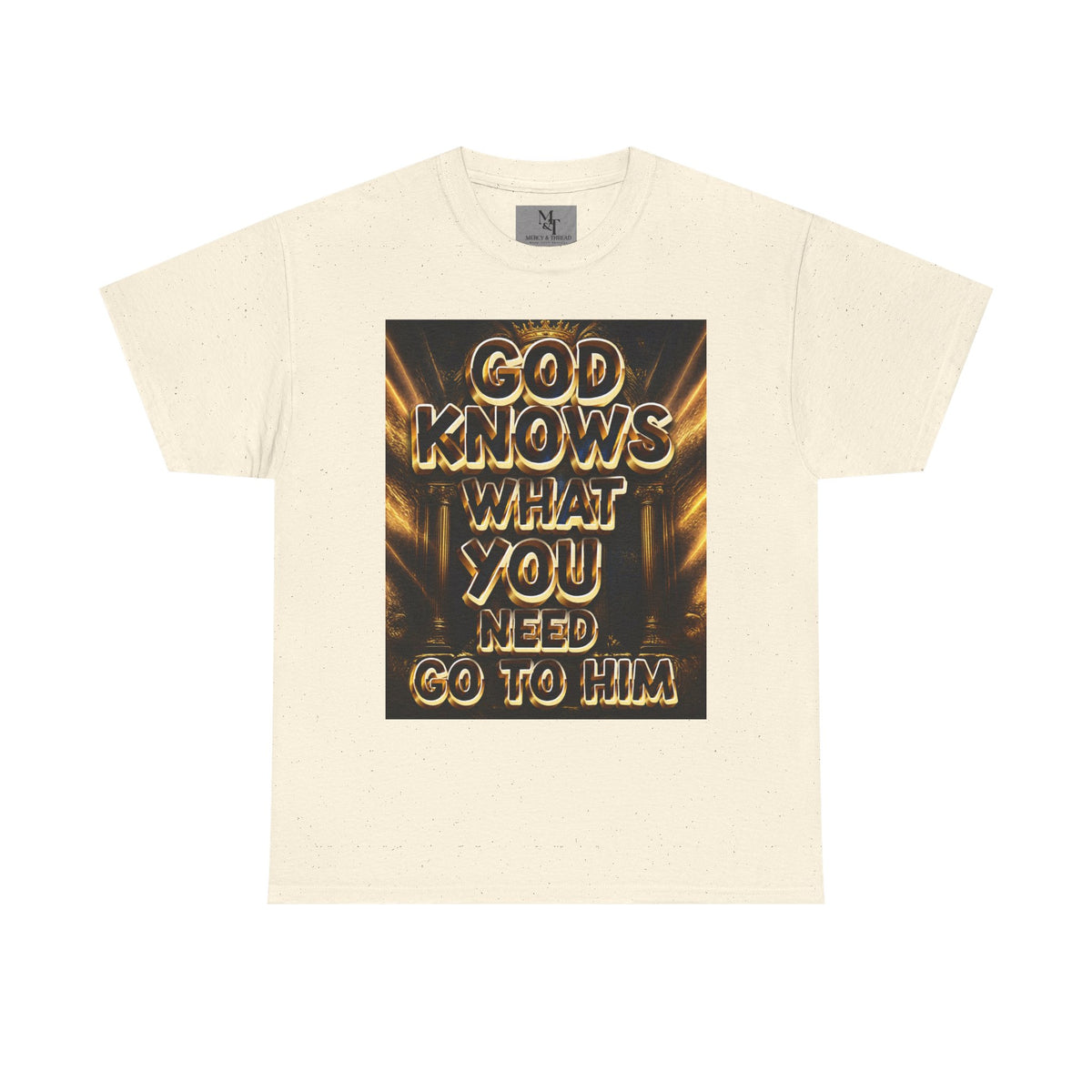 Faith Graphic Tee — "God Knows What You Need, Go To Him" Inspirational Christian T‑Shirt