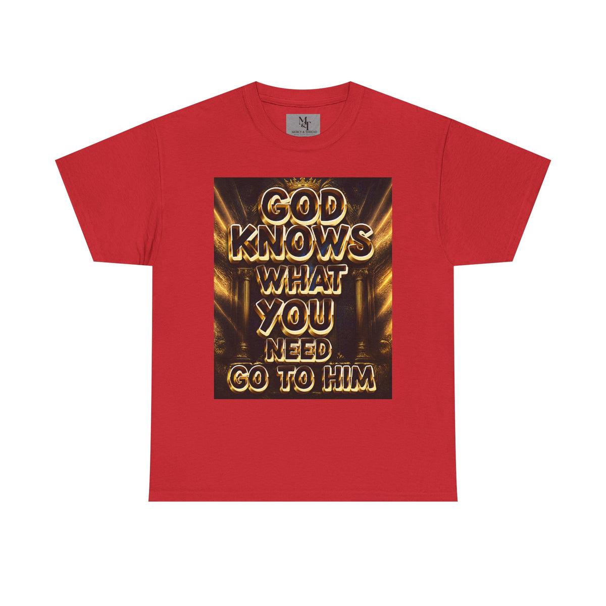 Faith Graphic Tee — "God Knows What You Need, Go To Him" Inspirational Christian T‑Shirt