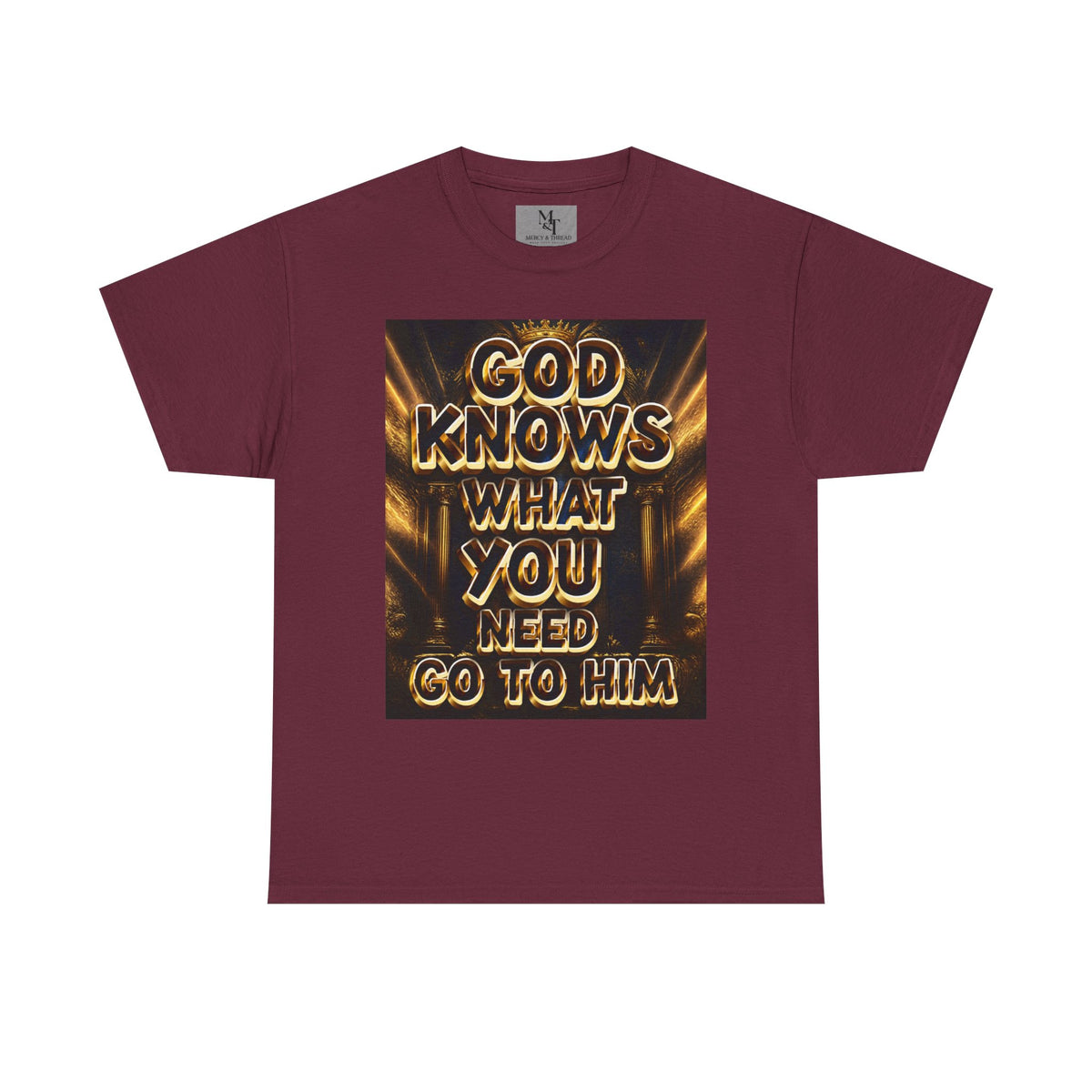 Faith Graphic Tee — "God Knows What You Need, Go To Him" Inspirational Christian T‑Shirt