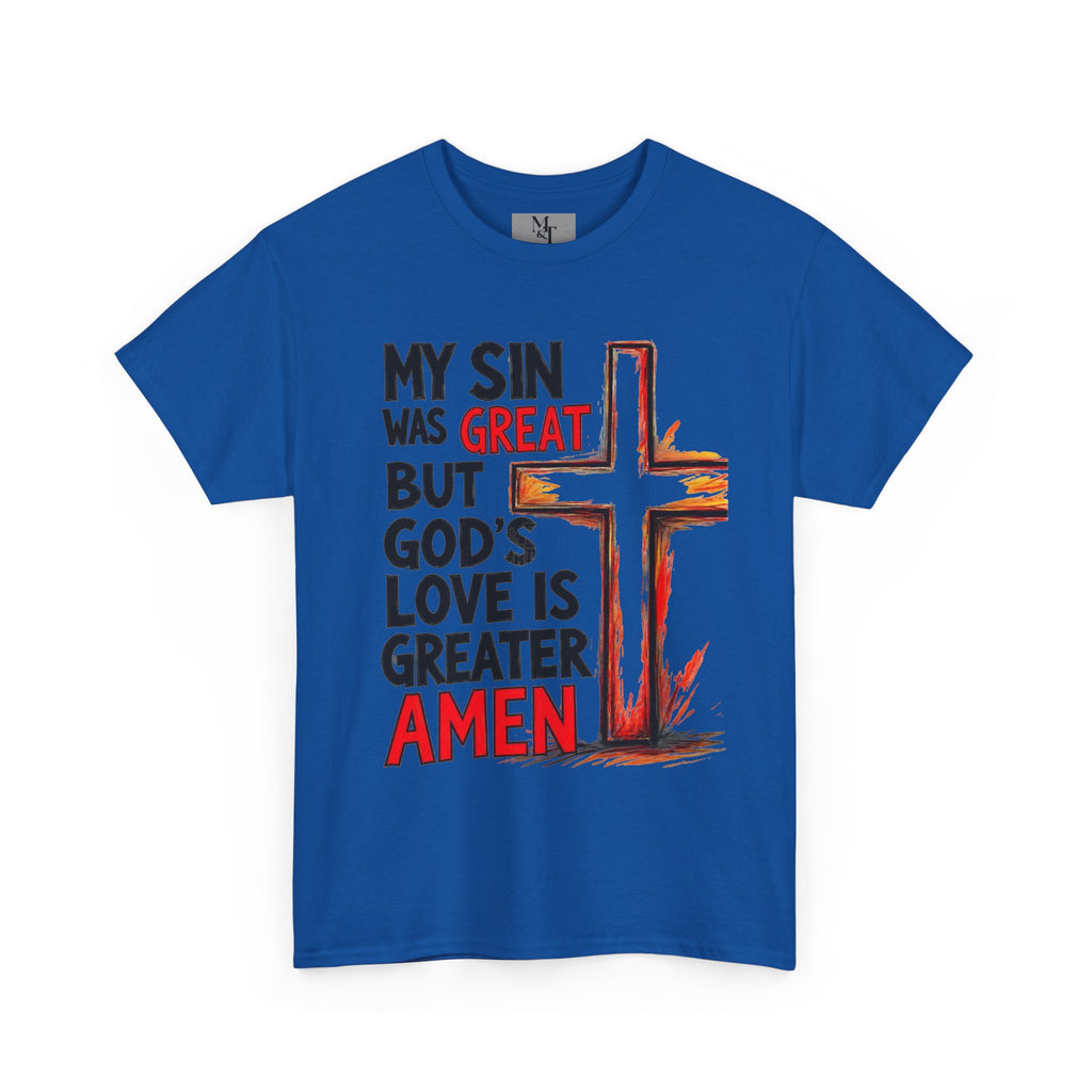 Christian T-Shirt — "My Sin Was Great But God's Love Is Greater Amen" Cross Tee