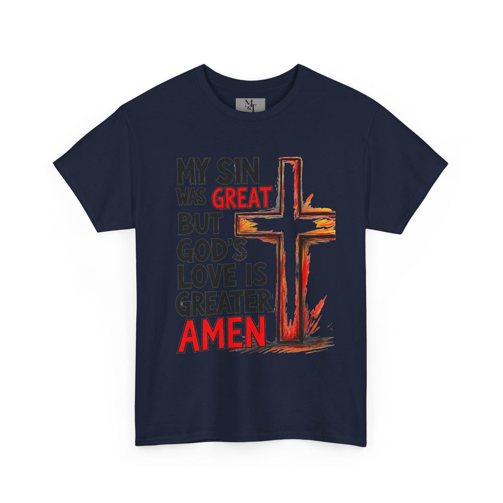 Christian T-Shirt — "My Sin Was Great But God's Love Is Greater Amen" Cross Tee