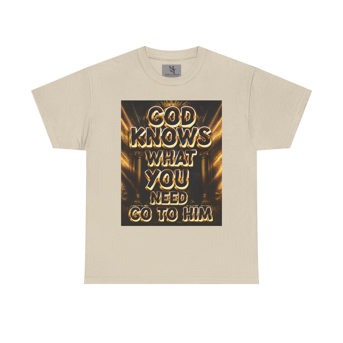 Faith Graphic Tee — "God Knows What You Need, Go To Him" Inspirational Christian T‑Shirt