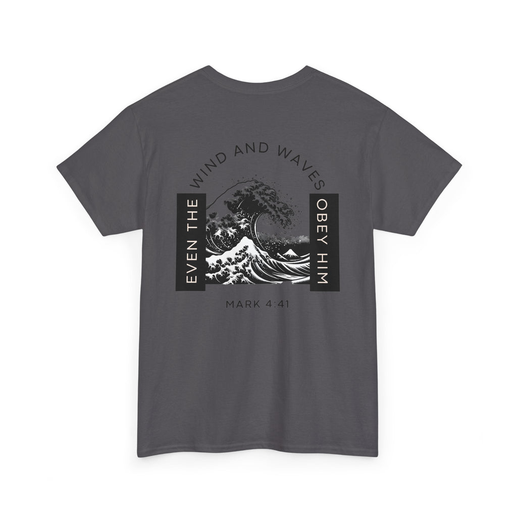 Christian Wave T-Shirt — "Even the Wind and Waves Obey Him" (Mark 4:41)