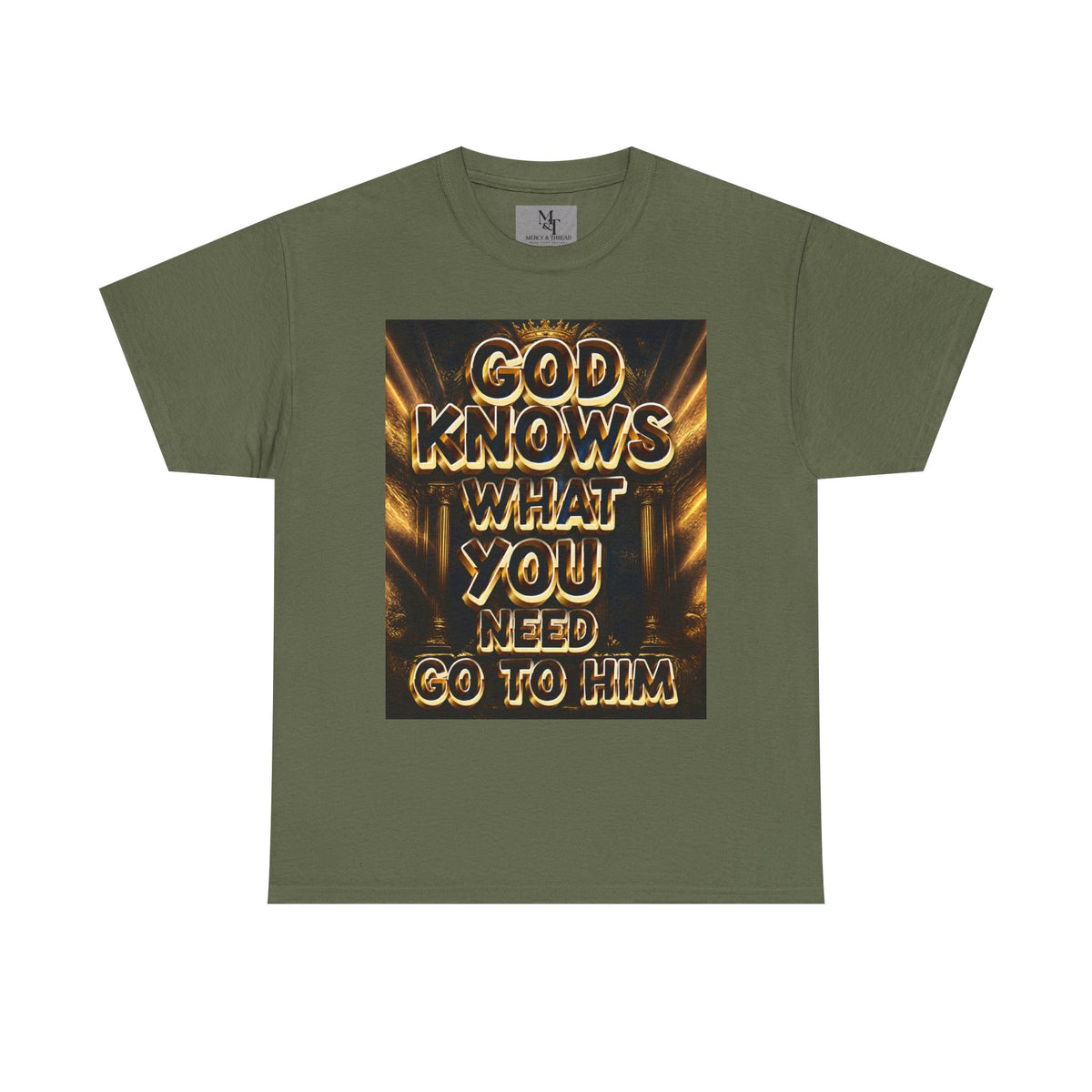 Faith Graphic Tee — "God Knows What You Need, Go To Him" Inspirational Christian T‑Shirt