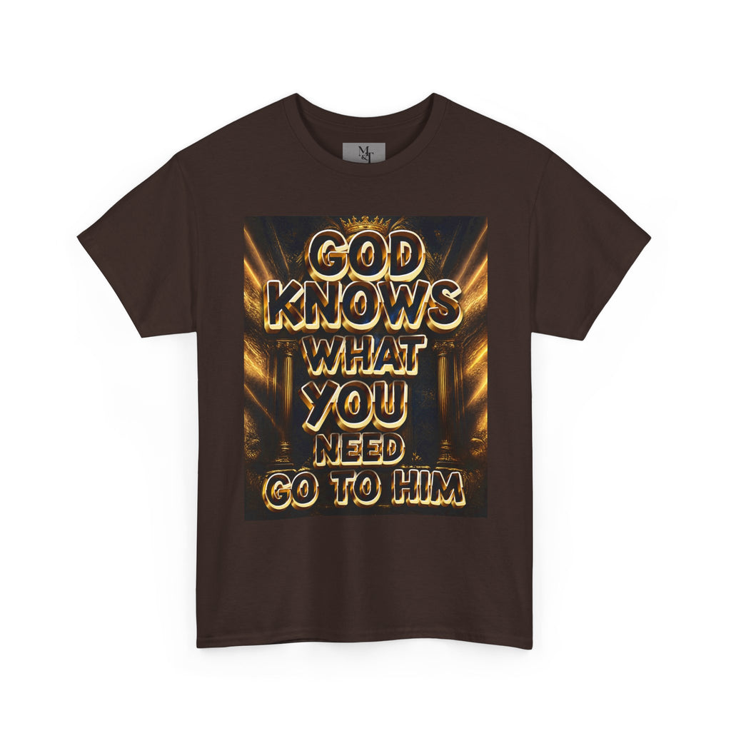 Faith Graphic Tee — "God Knows What You Need, Go To Him" Inspirational Christian T‑Shirt
