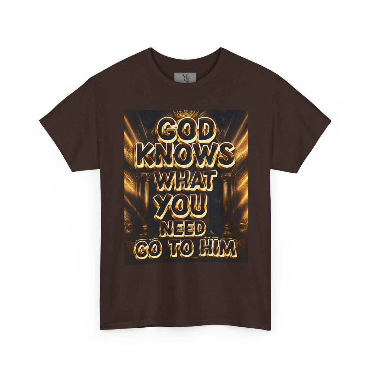 Faith Graphic Tee — "God Knows What You Need, Go To Him" Inspirational Christian T‑Shirt